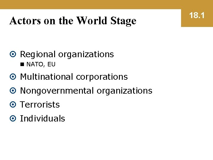 Actors on the World Stage Regional organizations n NATO, EU Multinational corporations Nongovernmental organizations