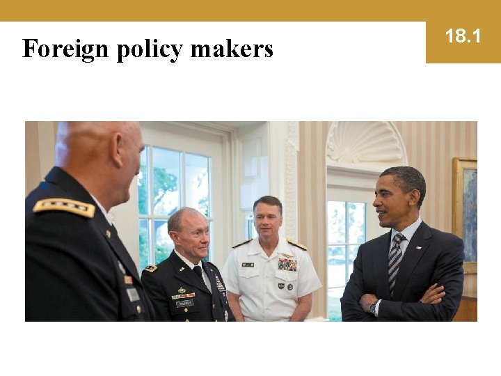 Foreign policy makers 18. 1 