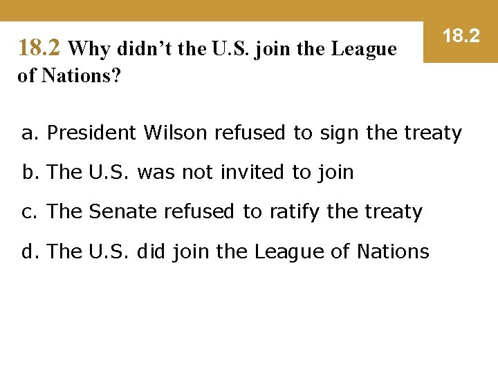 18. 2 Why didn’t the U. S. join the League 18. 2 of Nations?