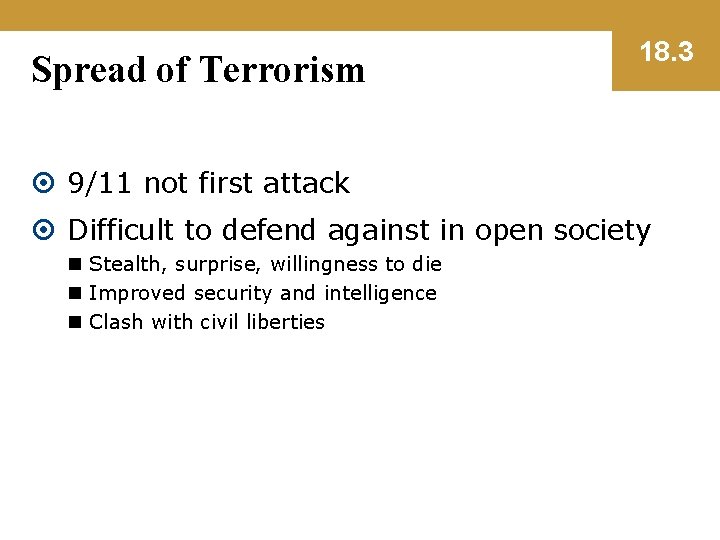 Spread of Terrorism 18. 3 9/11 not first attack Difficult to defend against in