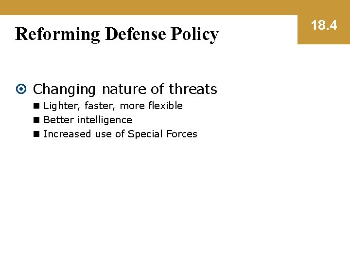 Reforming Defense Policy Changing nature of threats n Lighter, faster, more flexible n Better