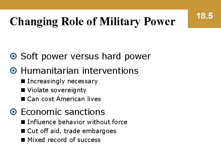 Changing Role of Military Power Soft power versus hard power Humanitarian interventions n Increasingly