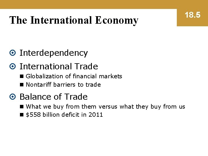 The International Economy 18. 5 Interdependency International Trade n Globalization of financial markets n