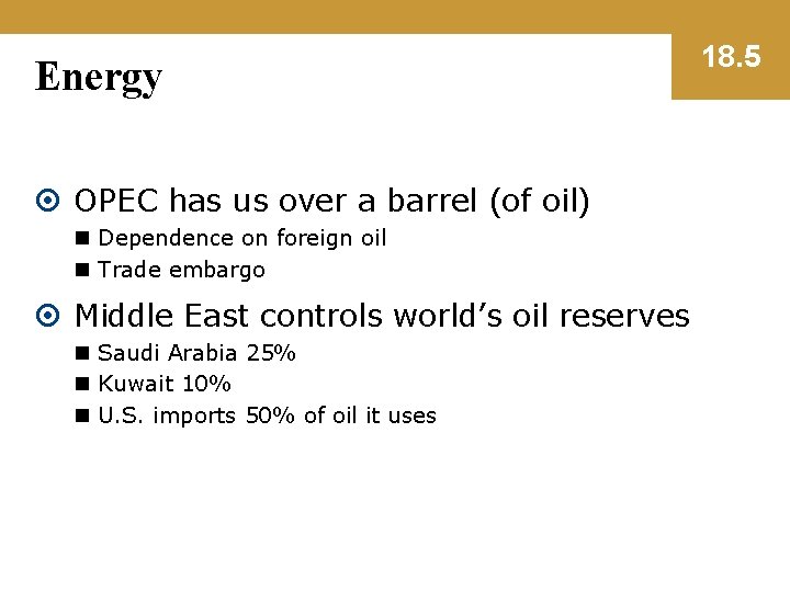 Energy OPEC has us over a barrel (of oil) n Dependence on foreign oil