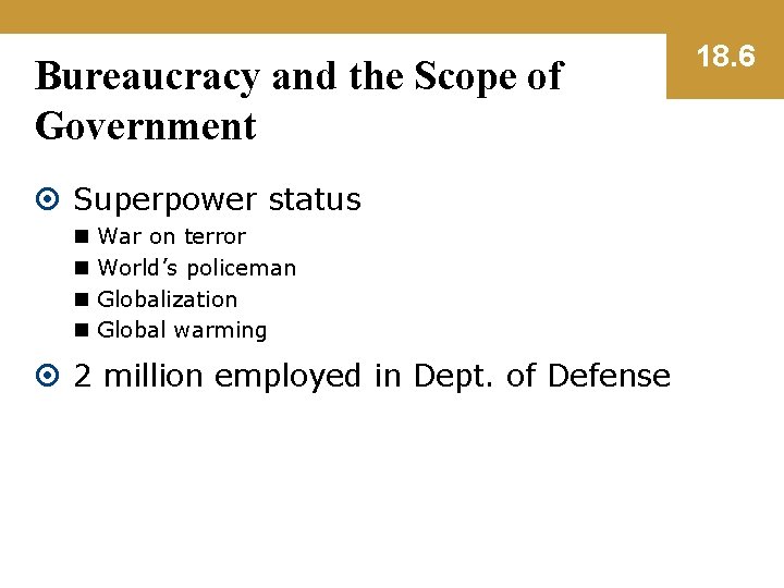 Bureaucracy and the Scope of Government Superpower status n n War on terror World’s