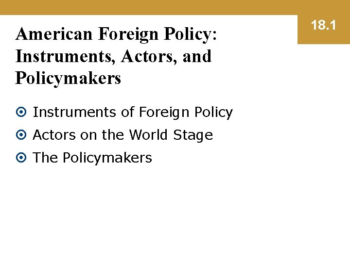 American Foreign Policy: Instruments, Actors, and Policymakers Instruments of Foreign Policy Actors on the