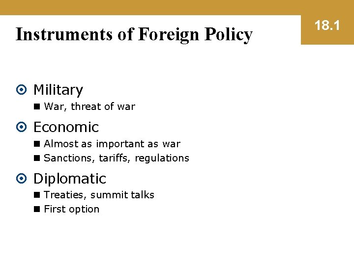 Instruments of Foreign Policy Military n War, threat of war Economic n Almost as