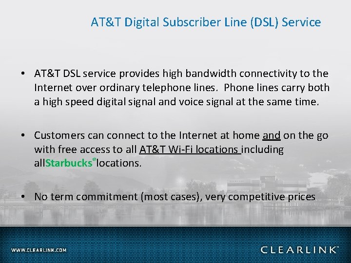 AT&T Digital Subscriber Line (DSL) Service • AT&T DSL service provides high bandwidth connectivity