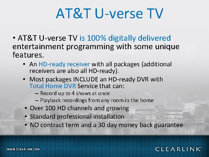 AT&T U-verse TV • AT&T U-verse TV is 100% digitally delivered entertainment programming with