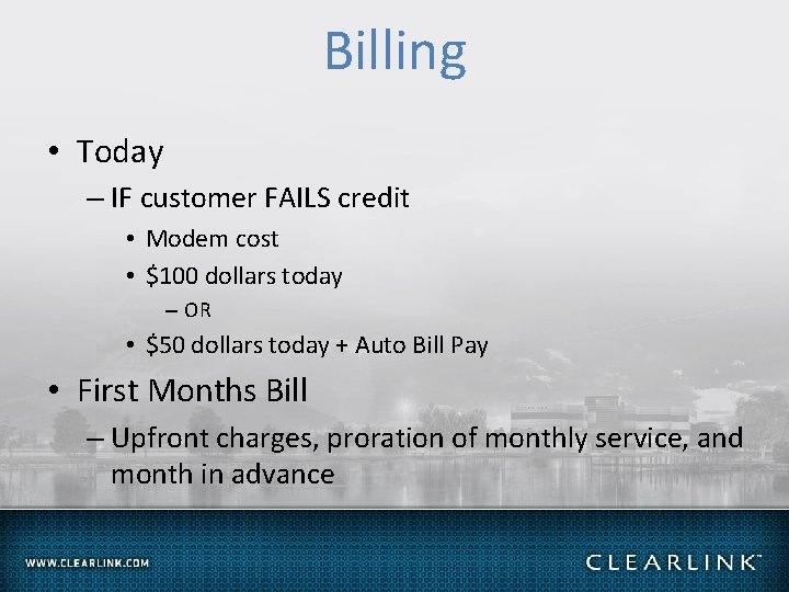 Billing • Today – IF customer FAILS credit • Modem cost • $100 dollars