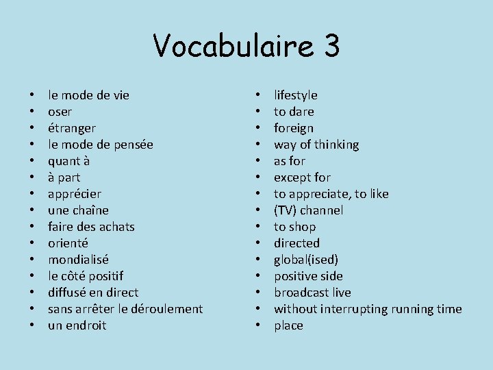 Vocabulaire 3 • • • • le mode de vie oser étranger le mode