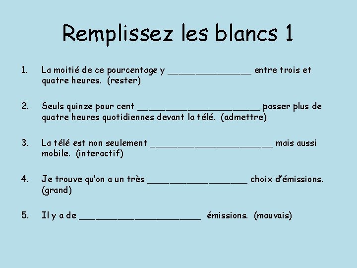 Remplissez les blancs 1 1. La moitié de ce pourcentage y ________ entre trois