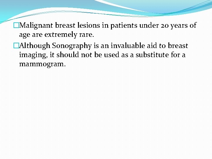 �Malignant breast lesions in patients under 20 years of age are extremely rare. �Although