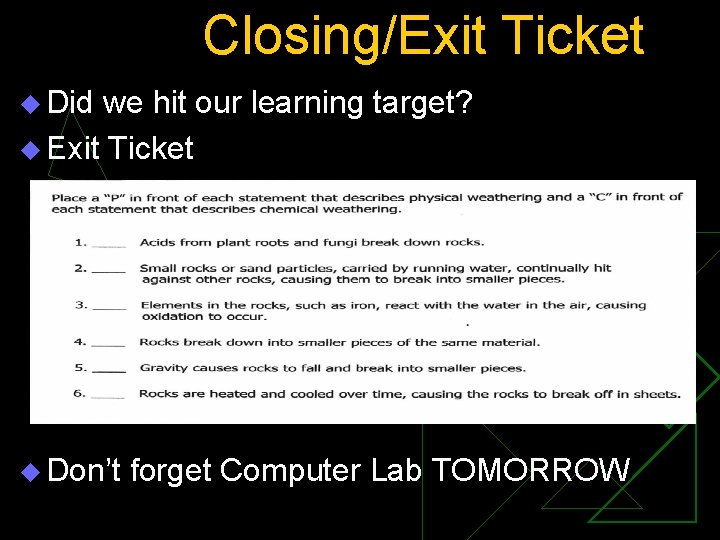 Closing/Exit Ticket u Did we hit our learning target? u Exit Ticket u Don’t