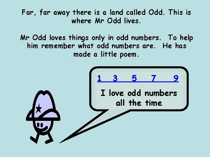 Far, far away there is a land called Odd. This is where Mr Odd Far, far away there is a land called Odd. This is where Mr Odd