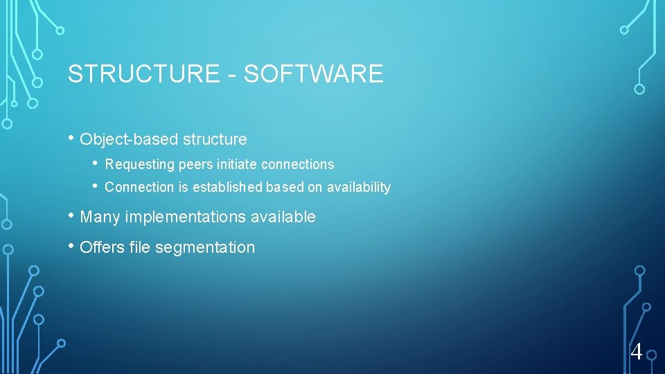 STRUCTURE - SOFTWARE • Object-based structure • • Requesting peers initiate connections Connection is