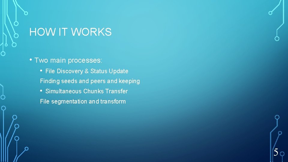 HOW IT WORKS • Two main processes: • File Discovery & Status Update Finding