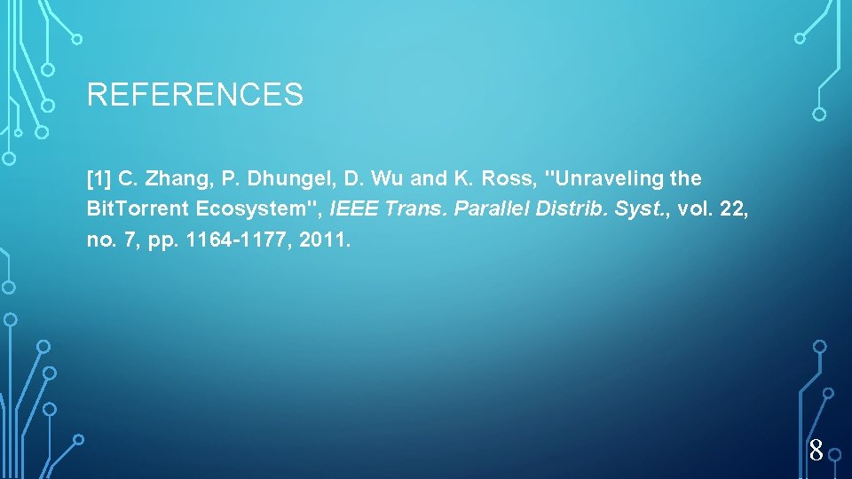 REFERENCES [1] C. Zhang, P. Dhungel, D. Wu and K. Ross, "Unraveling the Bit.