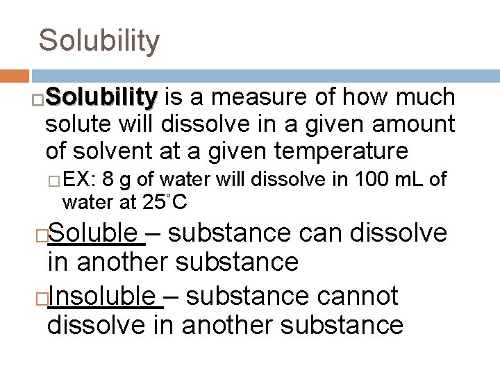 Solubility is a measure of how much solute will dissolve in a given amount