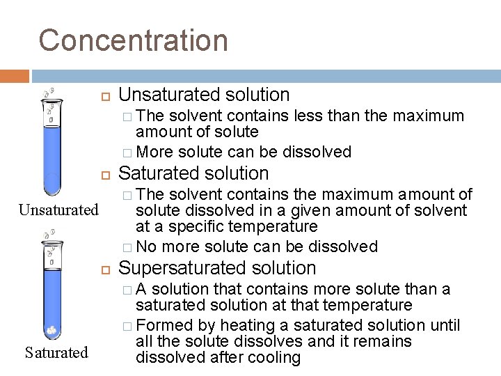Concentration Unsaturated solution � The solvent contains less than the maximum amount of solute