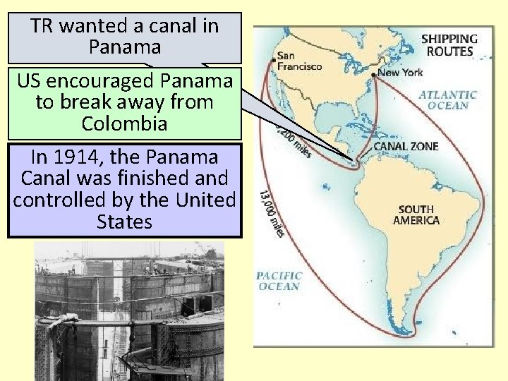 TR wanted a canal in Panama US encouraged Panama to break away from Colombia