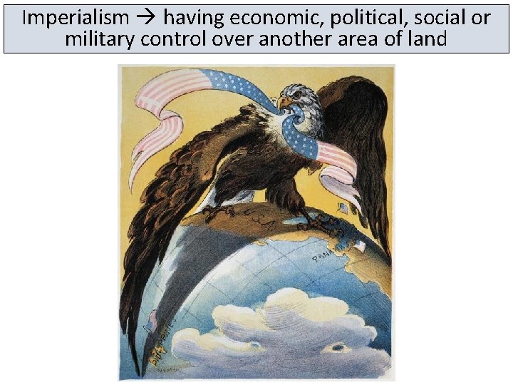 Imperialism having economic, political, social or military control over another area of land 
