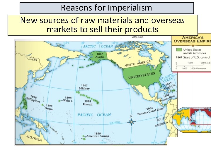 Reasons for Imperialism New sources of raw materials and overseas markets to sell their