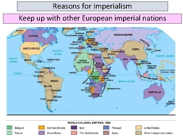 Reasons for Imperialism Keep up with other European imperial nations 