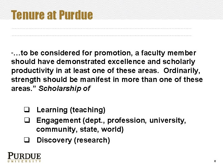 Tenure at Purdue …to be considered for promotion, a faculty member should have demonstrated