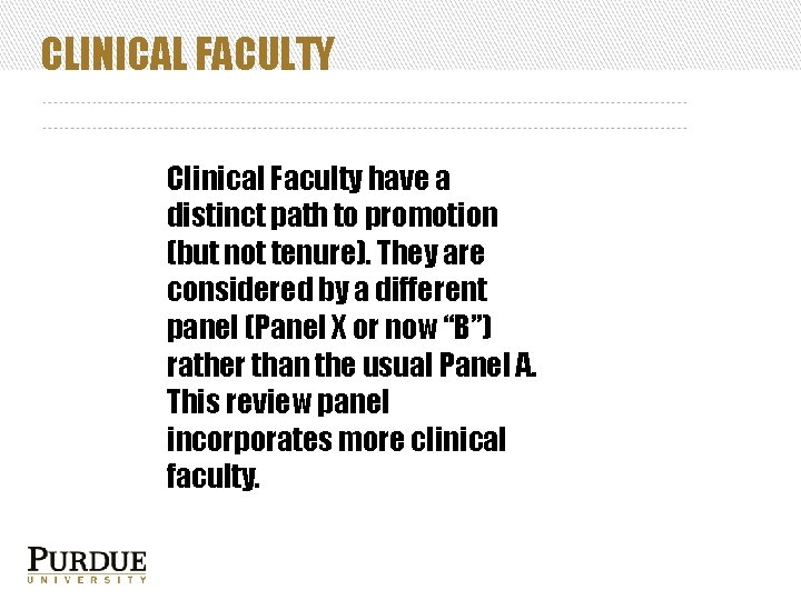 CLINICAL FACULTY Clinical Faculty have a distinct path to promotion (but not tenure). They