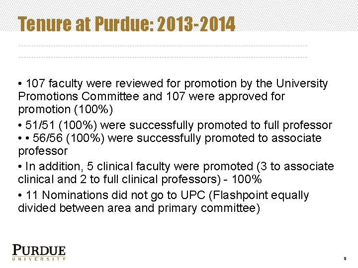 Tenure at Purdue: 2013 -2014 • 107 faculty were reviewed for promotion by the