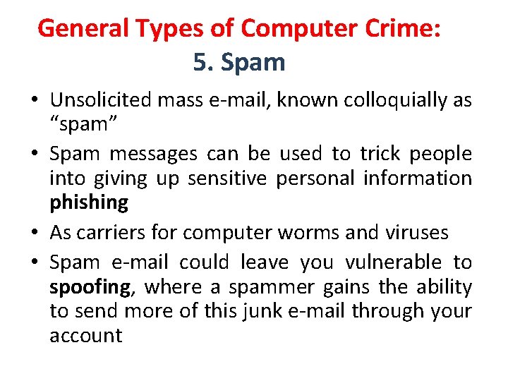 General Types of Computer Crime: 5. Spam • Unsolicited mass e-mail, known colloquially as