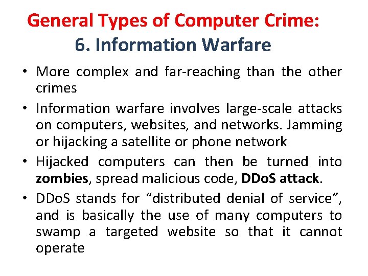 General Types of Computer Crime: 6. Information Warfare • More complex and far-reaching than