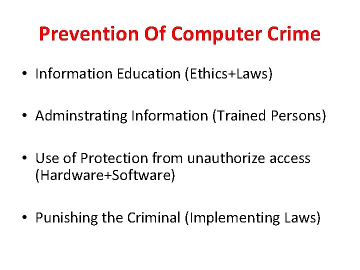 Prevention Of Computer Crime • Information Education (Ethics+Laws) • Adminstrating Information (Trained Persons) •