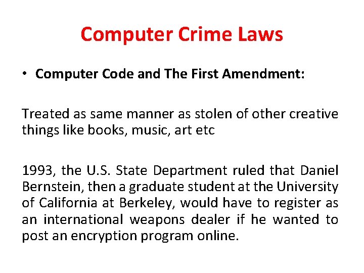 Computer Crime Laws • Computer Code and The First Amendment: Treated as same manner