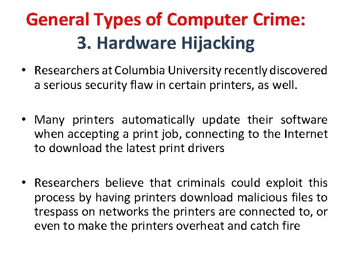 General Types of Computer Crime: 3. Hardware Hijacking • Researchers at Columbia University recently