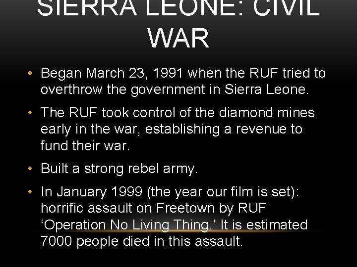 SIERRA LEONE: CIVIL WAR • Began March 23, 1991 when the RUF tried to SIERRA LEONE: CIVIL WAR • Began March 23, 1991 when the RUF tried to