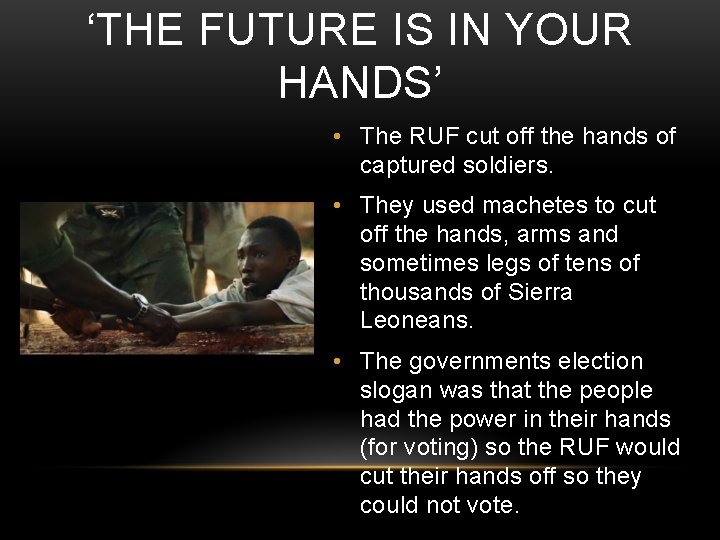 ‘THE FUTURE IS IN YOUR HANDS’ • The RUF cut off the hands of ‘THE FUTURE IS IN YOUR HANDS’ • The RUF cut off the hands of