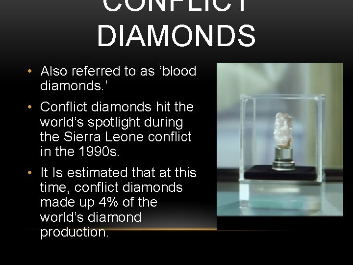 CONFLICT DIAMONDS • Also referred to as ‘blood diamonds. ’ • Conflict diamonds hit CONFLICT DIAMONDS • Also referred to as ‘blood diamonds. ’ • Conflict diamonds hit
