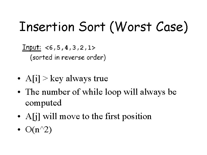 Insertion Sort (Worst Case) • A[i] > key always true • The number of