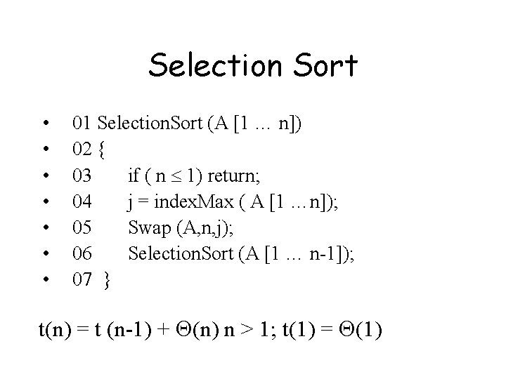Selection Sort • • 01 Selection. Sort (A [1 … n]) 02 { 03