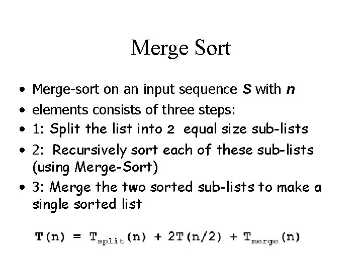 Merge Sort • • Merge-sort on an input sequence S with n elements consists