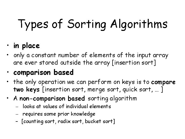 Types of Sorting Algorithms • in place • only a constant number of elements
