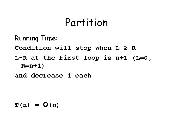 Partition Running Time: Condition will stop when L R L-R at the first loop