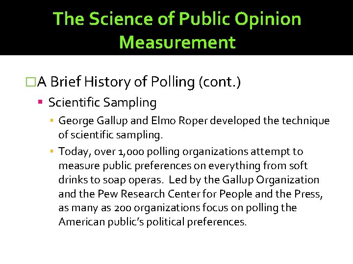 The Science of Public Opinion Measurement �A Brief History of Polling (cont. ) Scientific