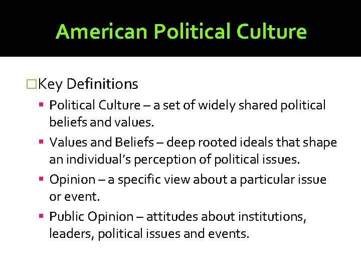 American Political Culture �Key Definitions Political Culture – a set of widely shared political