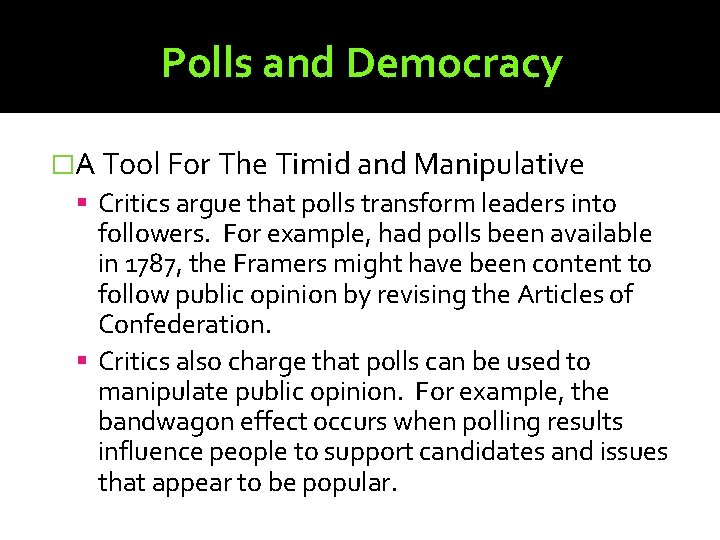 Polls and Democracy �A Tool For The Timid and Manipulative Critics argue that polls