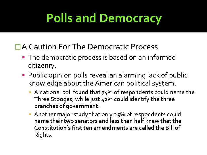 Polls and Democracy �A Caution For The Democratic Process The democratic process is based