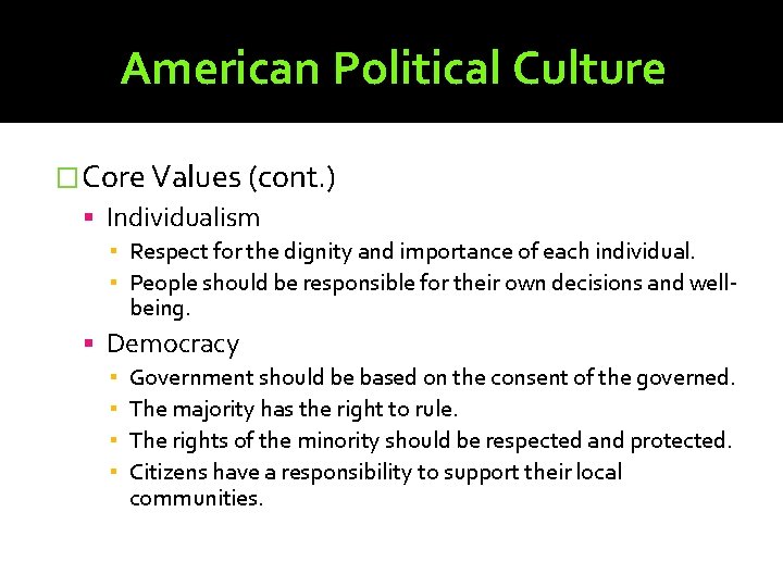 American Political Culture �Core Values (cont. ) Individualism ▪ Respect for the dignity and