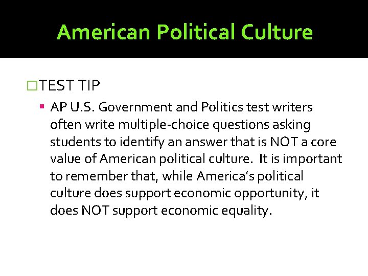 American Political Culture �TEST TIP AP U. S. Government and Politics test writers often